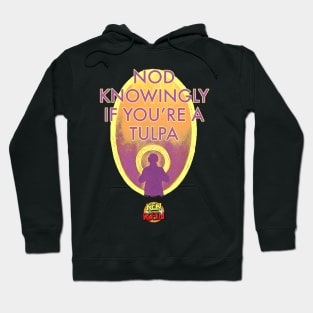Nod Knowingly If You're a Tulpa Hoodie
